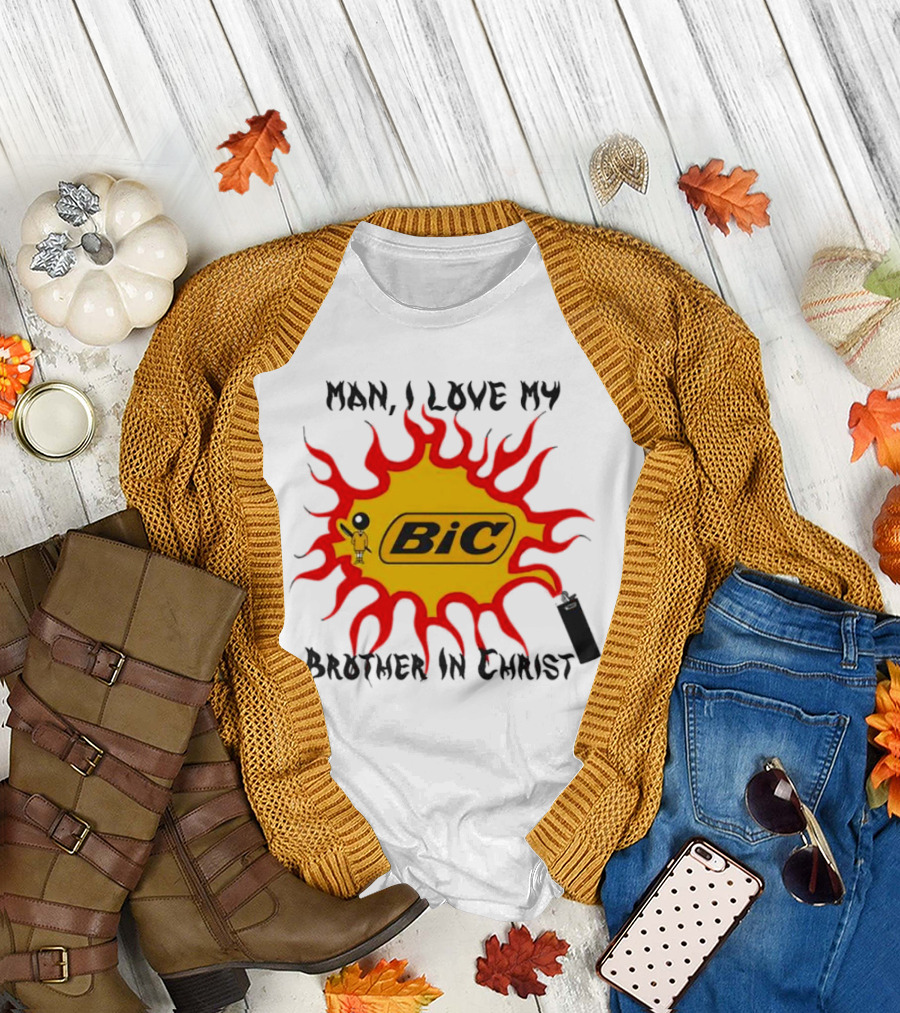 Man I Love My Brother In Christ Bic Flame T-Shirt