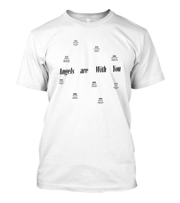 Angels Are With You Angel Numbers 111 222 333 444 555 666 777 888 999 T-Shirt