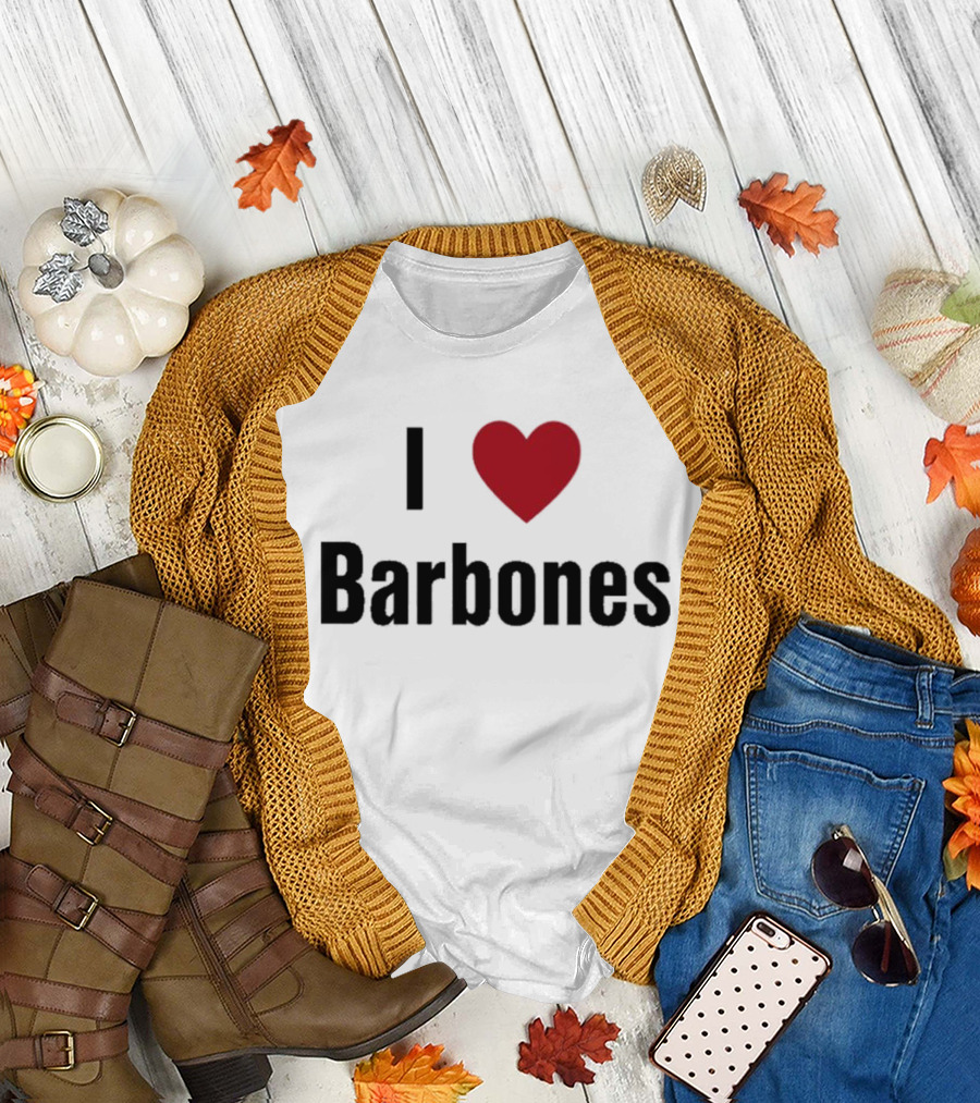 I Love Barbones T-Shirt