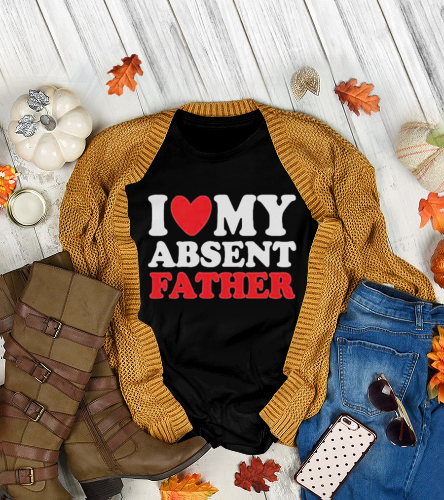 I Love My Absent Father Retro Style Irony T-Shirt