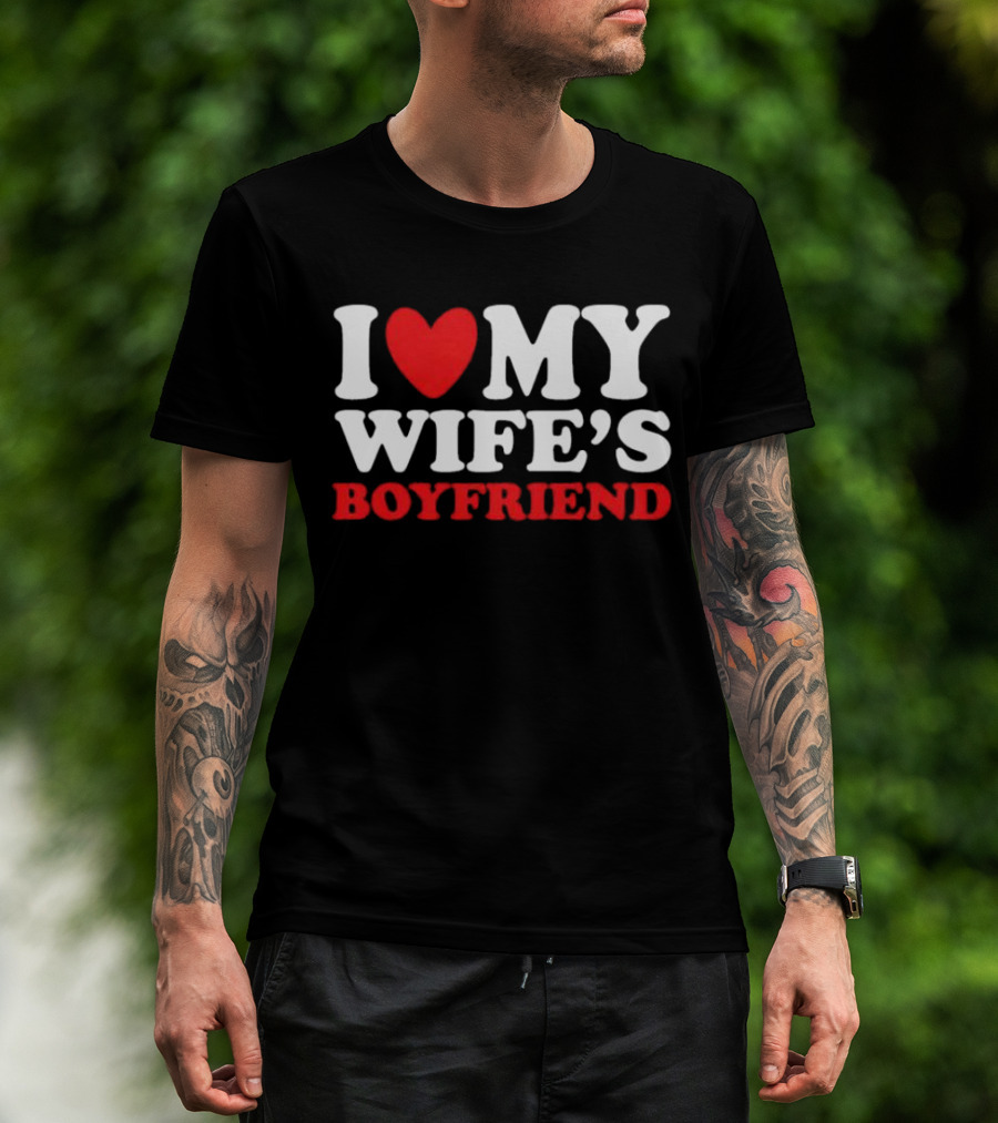 I Heart My Wife’s Boyfriend T-Shirt