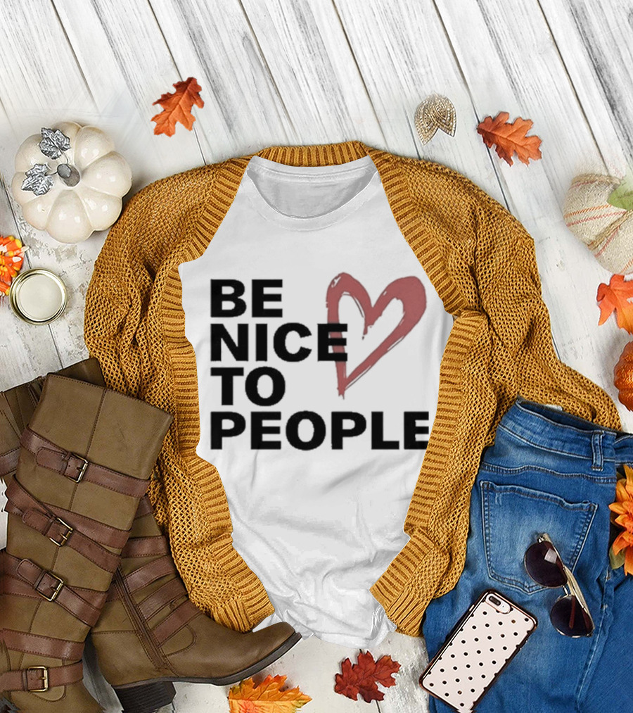 Be Nice to People Heart T-Shirt