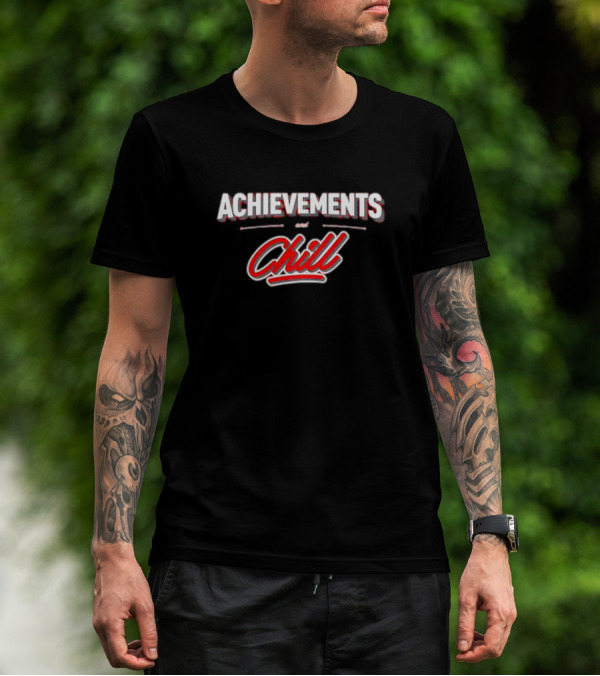 Achievements And Chill Text With Red Script T-Shirt