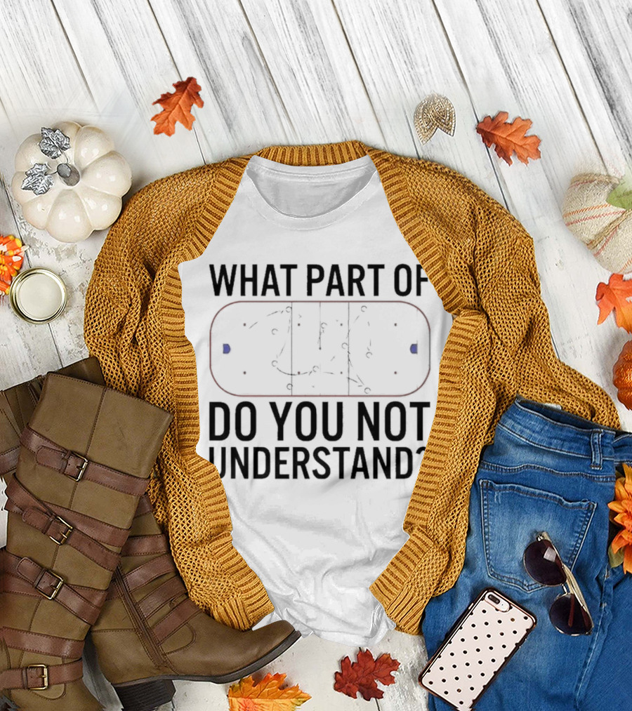 What Part Of Hockey Do You Not Understand Rink Diagram T-Shirt