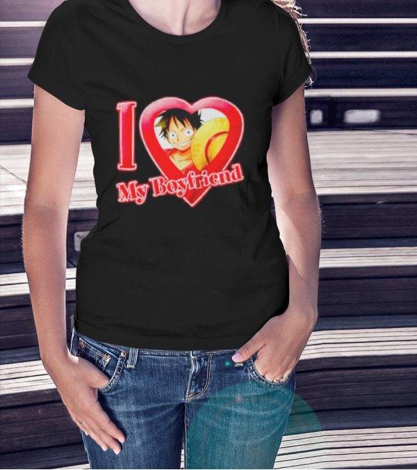 I Love My Boyfriend Luffy One Piece T-Shirt