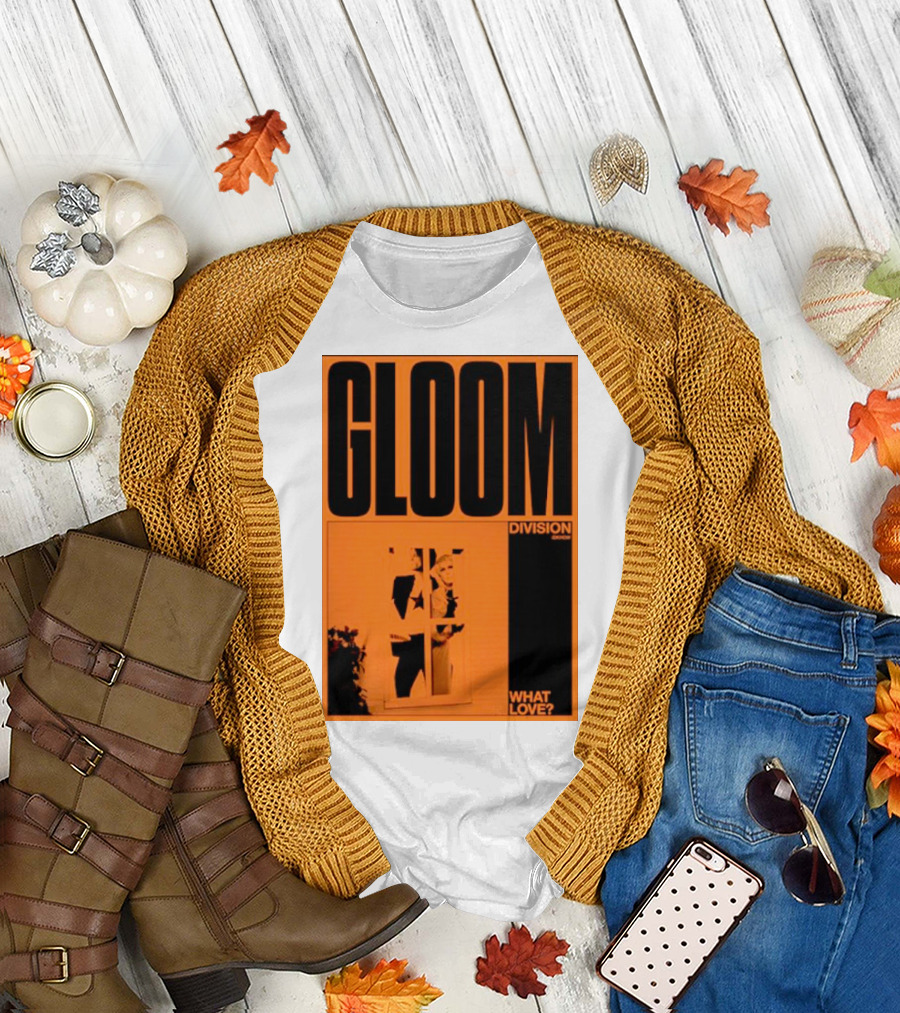 Gloom Division What Love? T-Shirt