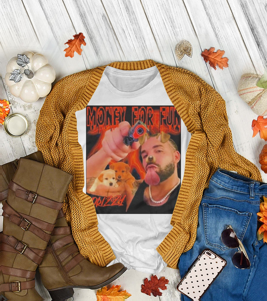 Money for Fun Drizzy Dogs Funnyahhtees T-Shirt