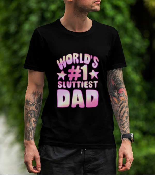 World’s #1 Sluttiest Dad Stars T-Shirt