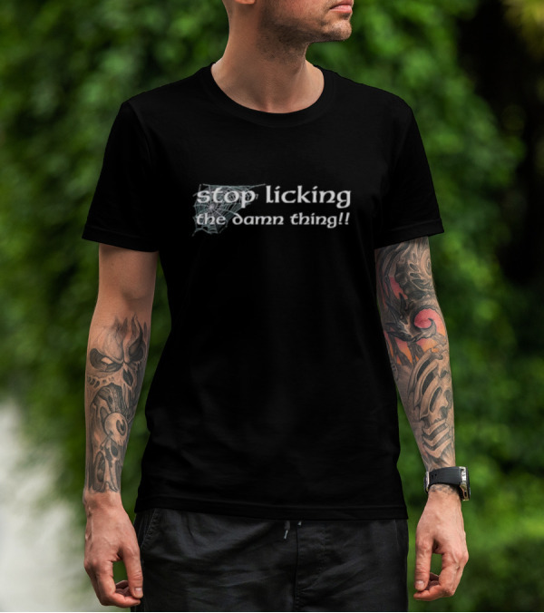 Stop Licking The Damn Thing - Comic Style Humorous T-Shirt