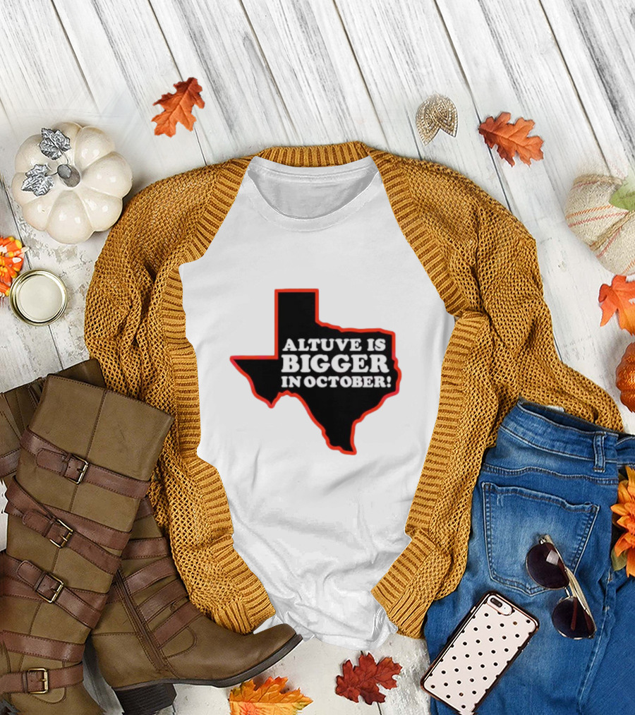 Altuve Is Bigger in October Texas MLB Playoffs T-Shirt