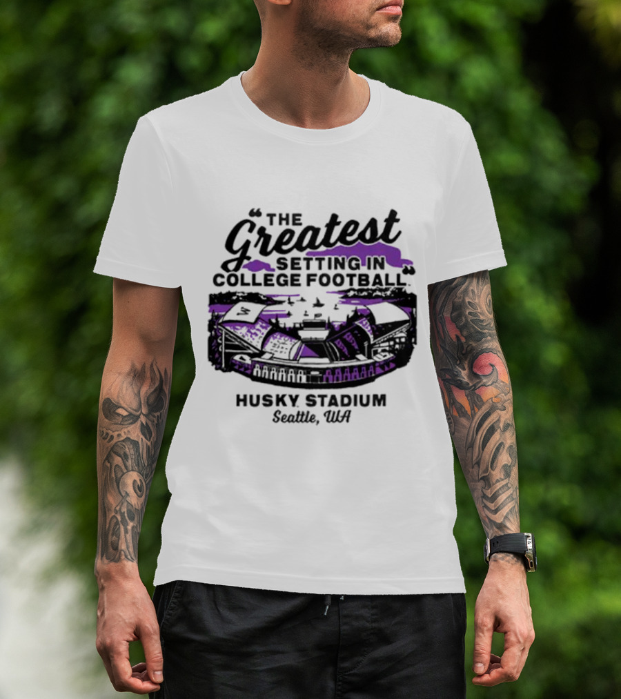 Husky Stadium Seattle WA The Greatest Setting In College Football Washington Huskies T-Shirt