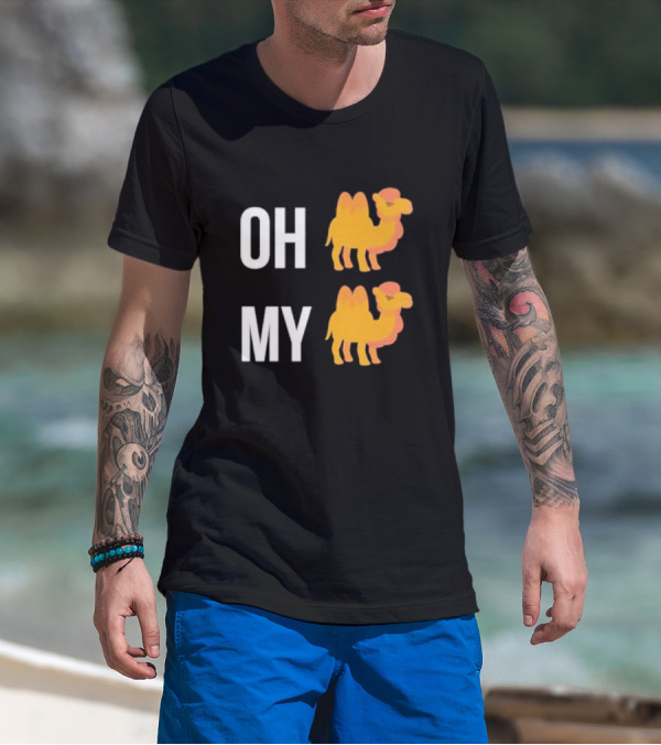 OH CAMEL MY CAMEL OH MY CAMEL CAMEL T-Shirt