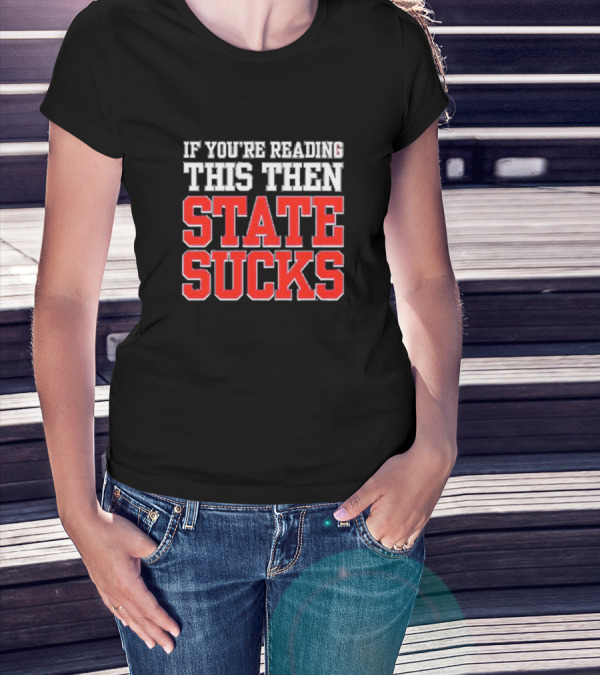 Ole Miss Rebels Rivalry If You’re Reading This Then State Sucks T-Shirt