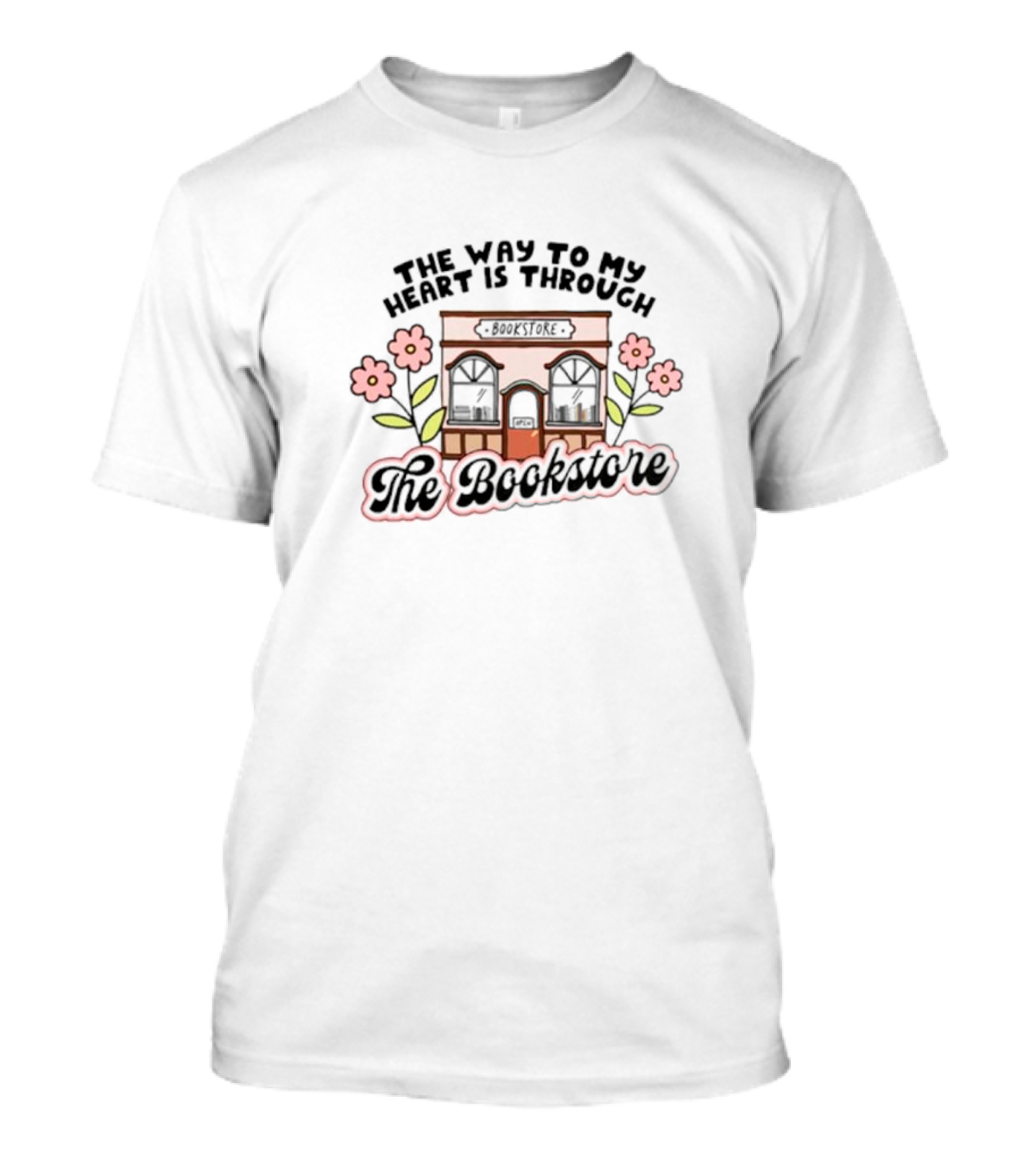 The Way To My Heart Is Through The Bookstore With Floral Bookshop T-Shirt