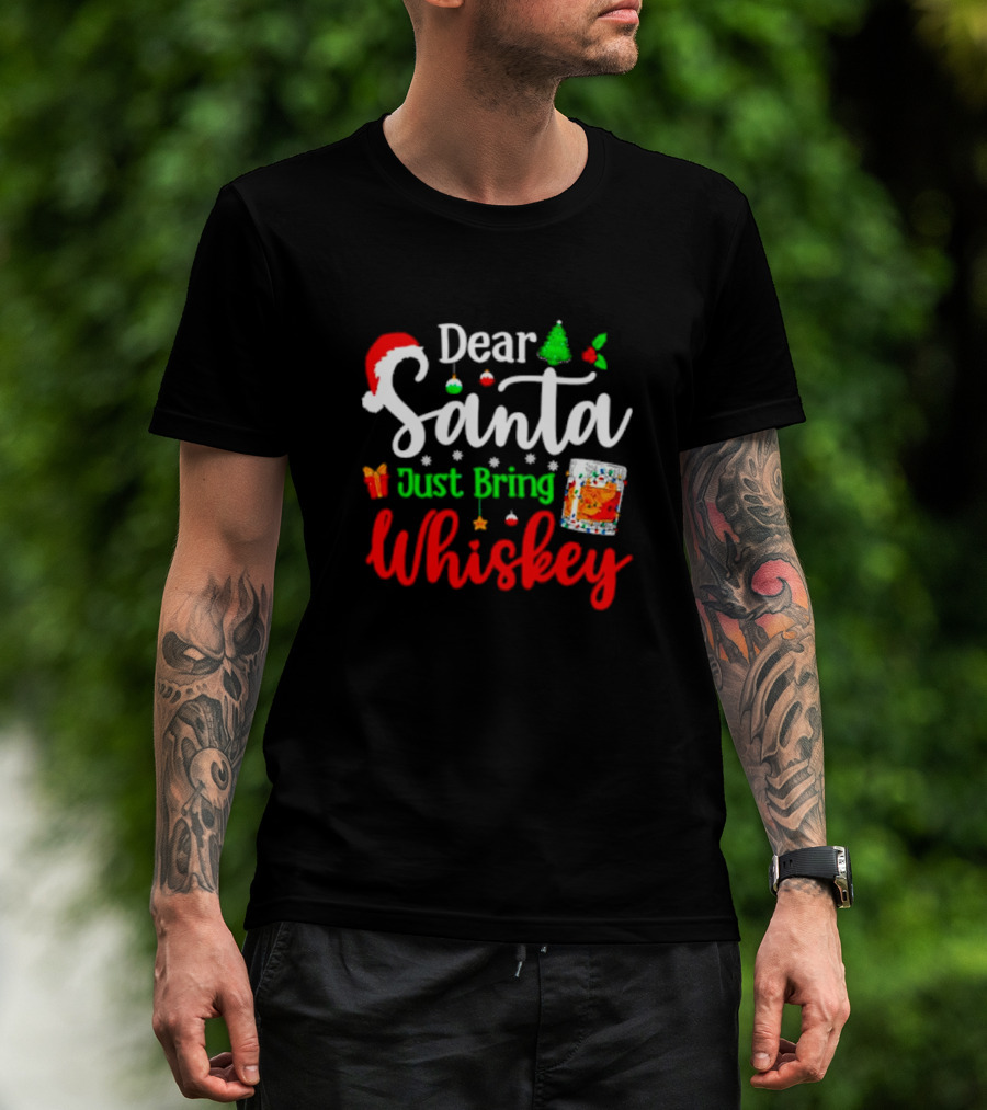 Dear Santa Just Bring Whiskey Christmas Santa Hat Tree Ornaments Gift Glass T-Shirt