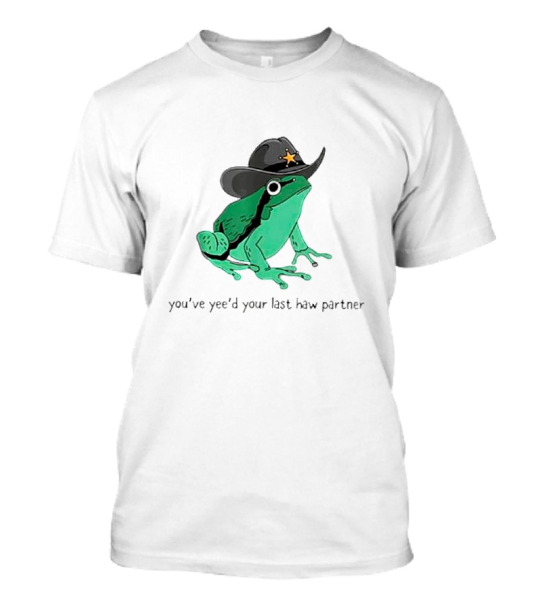 Frogs Cowboys You've Yee'd Your Last Haw Partner Deputy Sheriff Frog T-Shirt