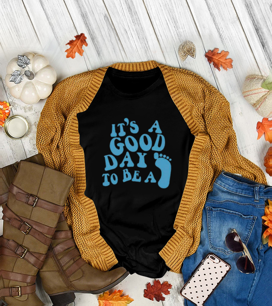 It’s a Good Day to Be a Footprint T-Shirt