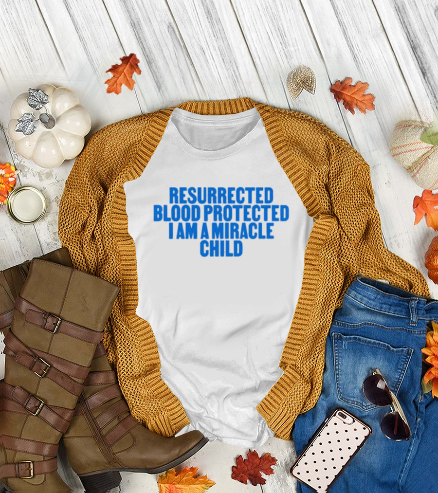 Resurrected Blood Protected Miracle Child Declaration T-Shirt