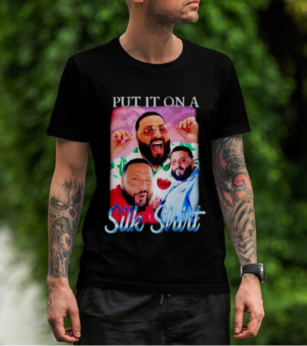 Put It On A Silk Shirt DJ Khaled T-Shirt