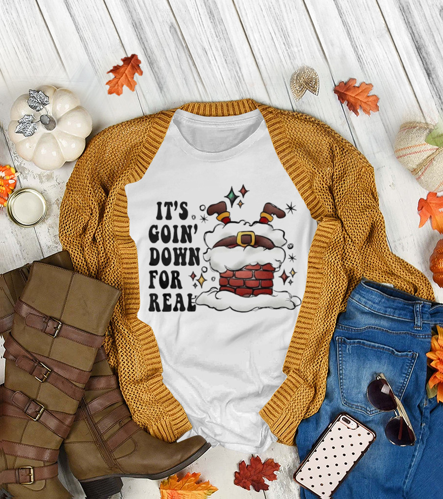 It's Goin' Down for Real Funny Santa Christmas in Chimney T-Shirt