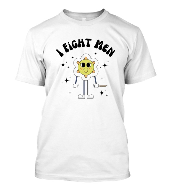 I Fight Men Floral Cartoon Character With Knife And Stars T-Shirt