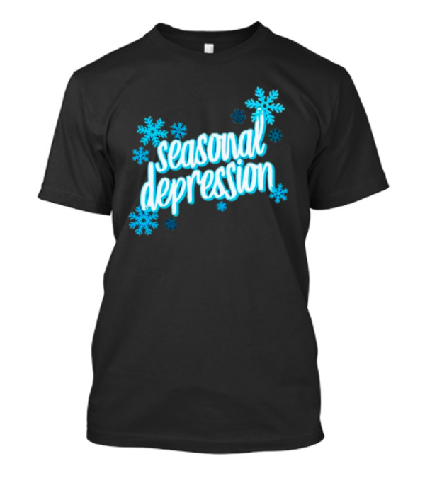Seasonal Depression Snowflakes Winter Mood T-Shirt Seasonal Depression Snowflakes Winter Mood T-Shirt