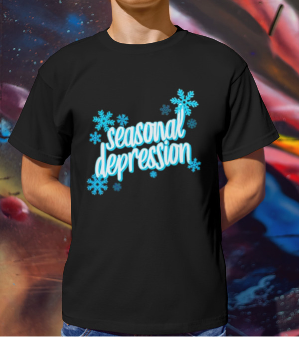 Seasonal depression snow T-shirt Seasonal depression snow T-shirt