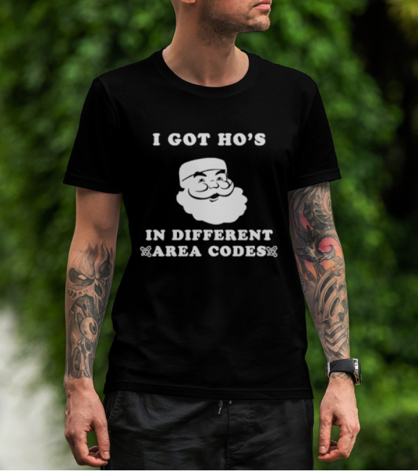 I Got Ho’s In Different Area Codes Santa T-Shirt