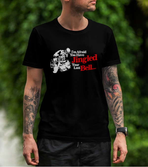 I'm Afraid You Have Jingled Your Last Bell Santa Holding Gun T-Shirt