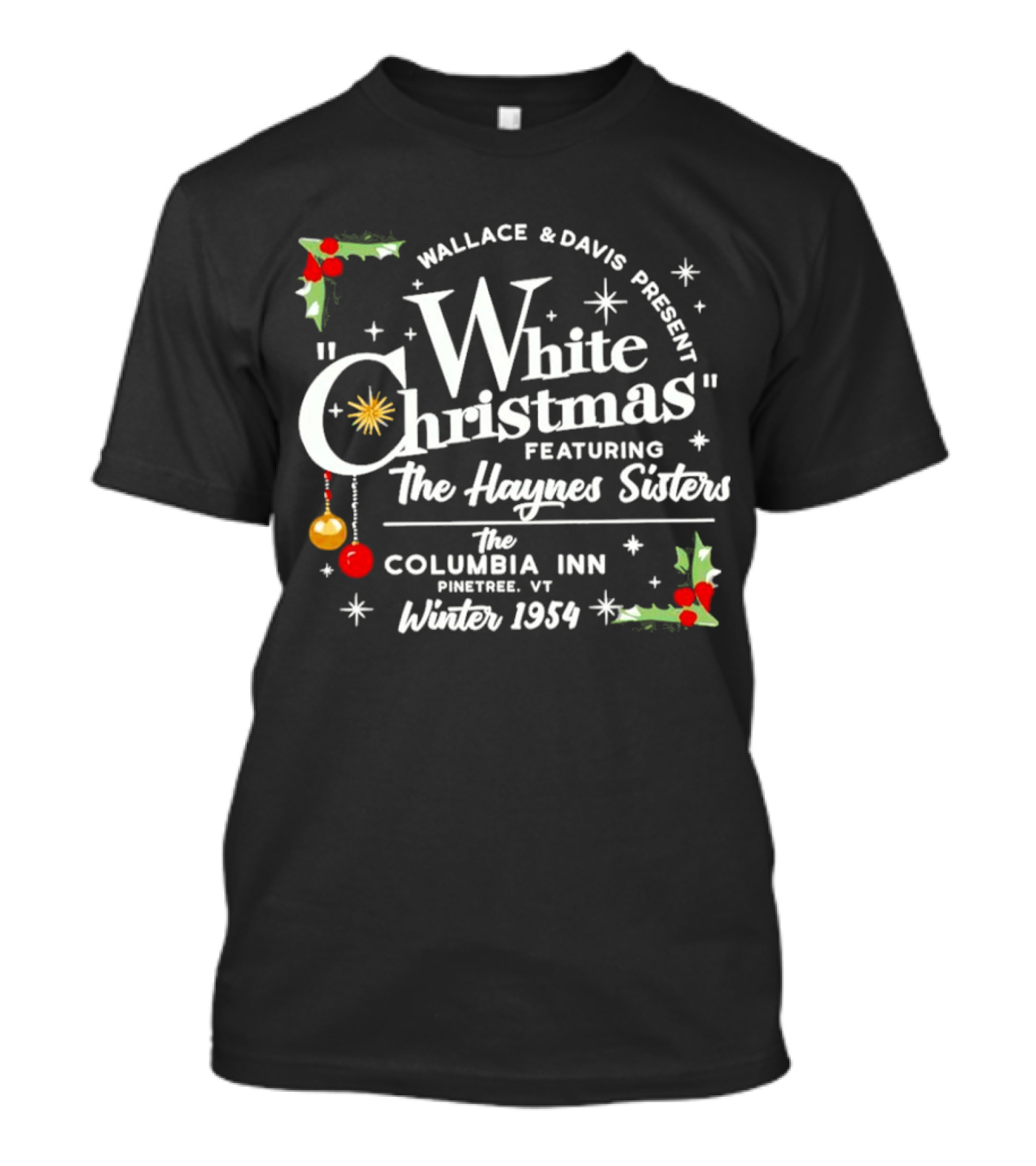 Wallace And Davis Present White Christmas Featuring The Haynes Sisters The Columbia Inn Pinetree VT Winter 1954 T-Shirt
