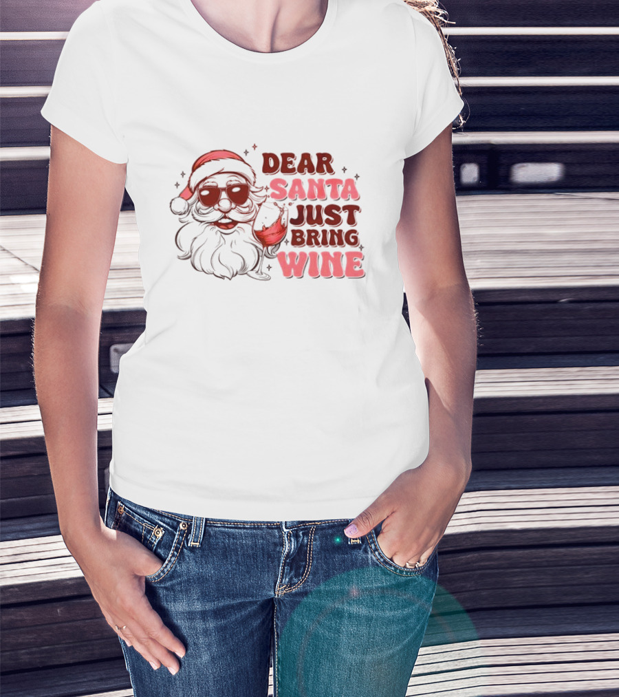 Dear Santa Just Bring Wine Funny Santa Christmas T-Shirt