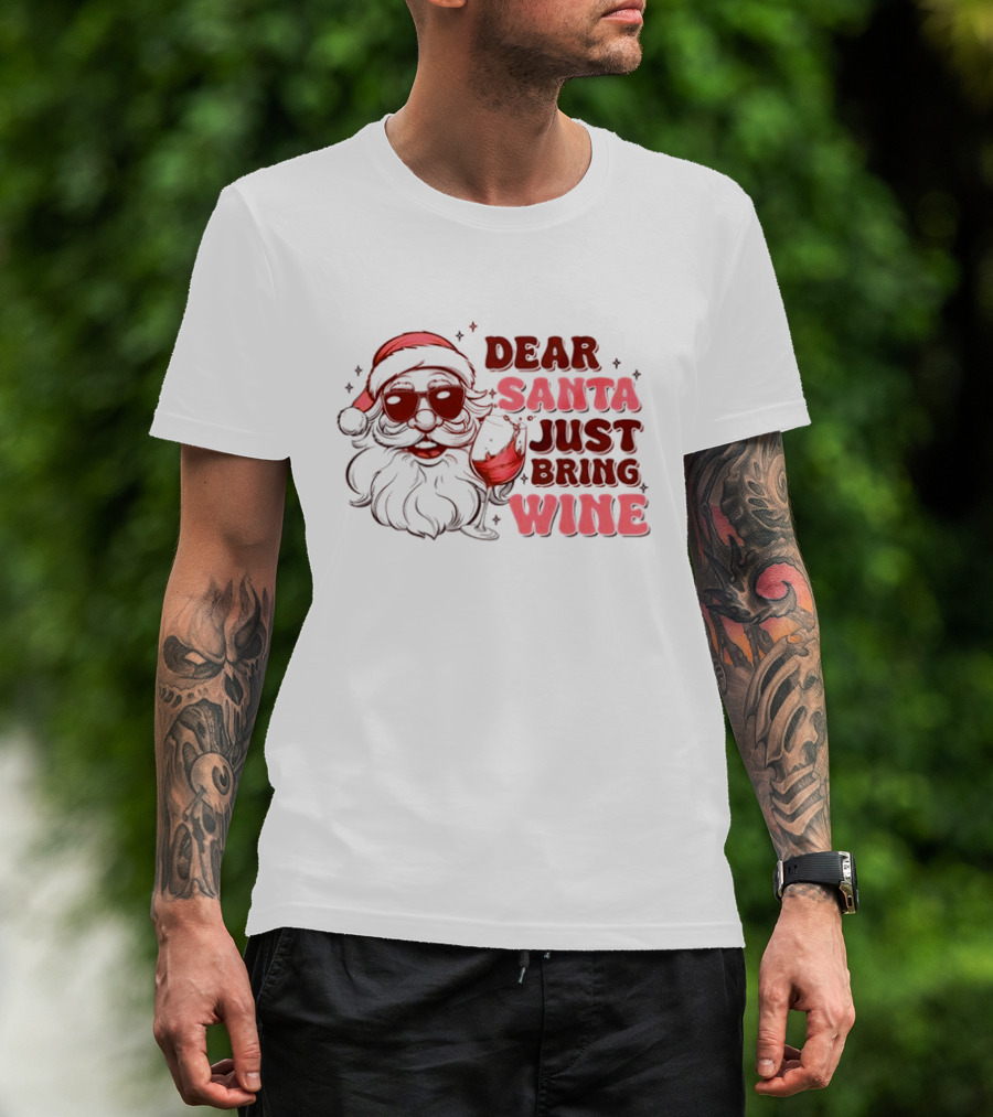 Dear Santa Just Bring Wine Funny Santa Christmas T-Shirt