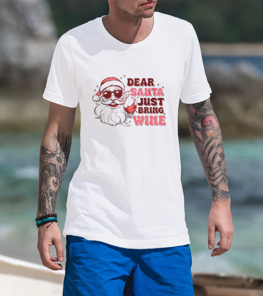 Dear Santa Just Bring Wine Funny Santa Christmas T-Shirt