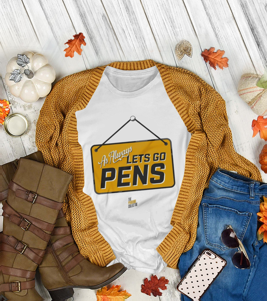As Always Let's Go Pens Yellow Sign T-Shirt