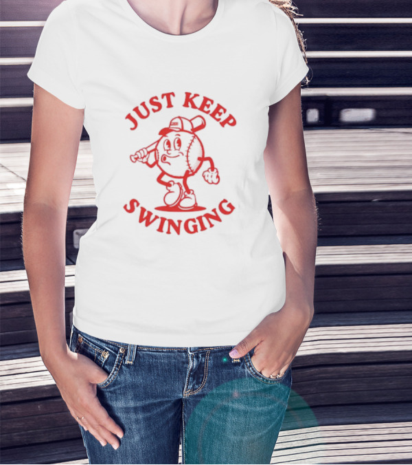 JUST KEEP SWINGING Baseball Character T-Shirt