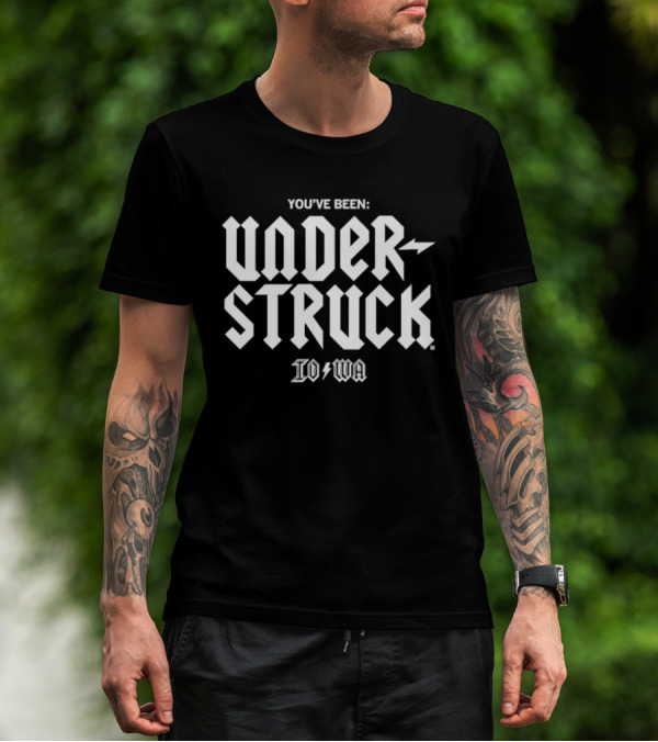 YOU'VE BEEN UNDERSTRUCK IOWA T-Shirt
