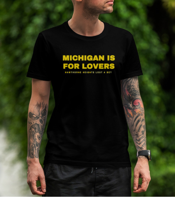 Michigan Is For Lovers Hawthorne Heights Lost A Bet T-Shirt