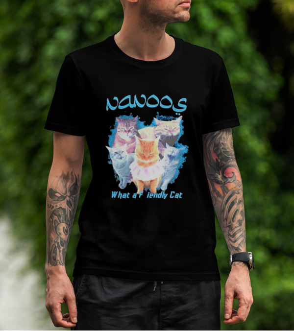 NANOOS Cats What A Friendly Cat T-Shirt