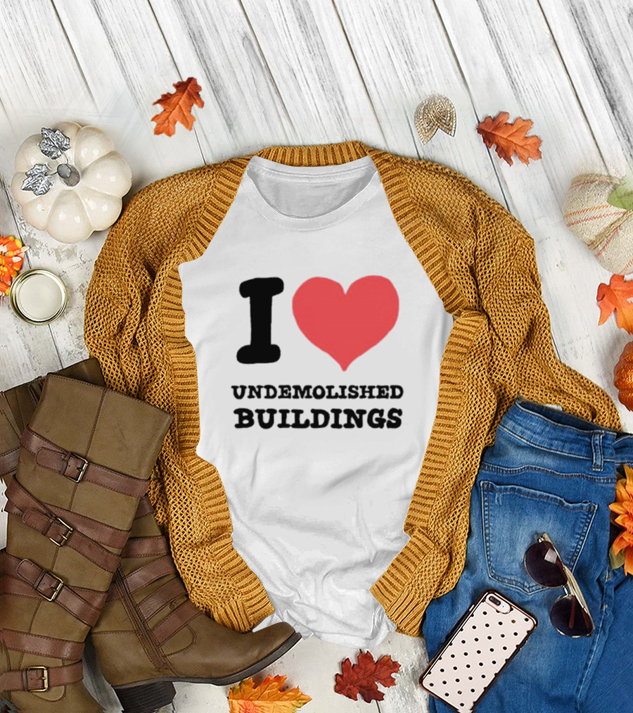 I Heart Undemolished Buildings T-Shirt