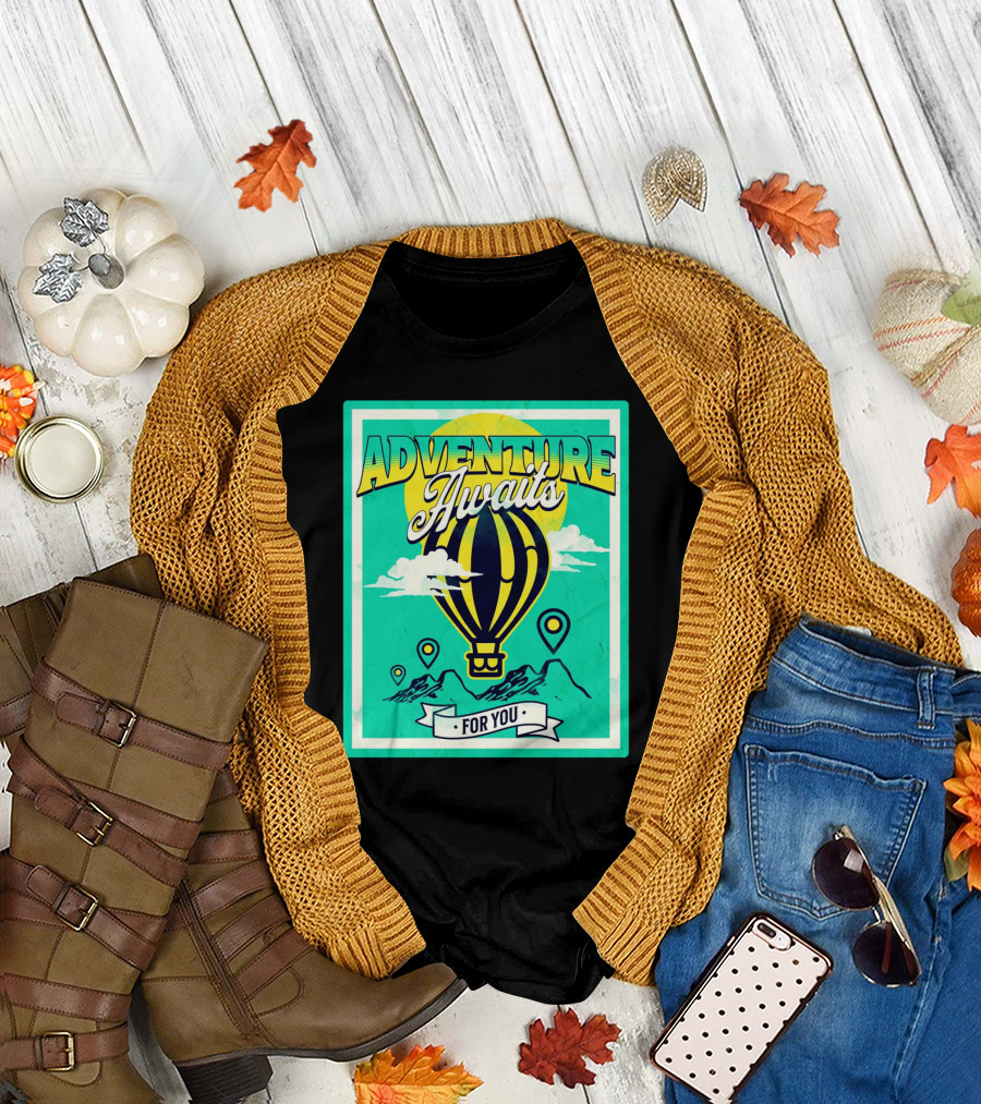 ADVENTURE AWAITS FOR YOU Hot Air Balloon Journey Over Mountains T-Shirt
