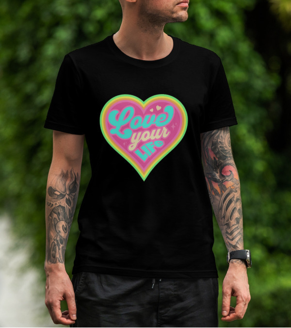 Love Your Life Heart Shape T-Shirt
