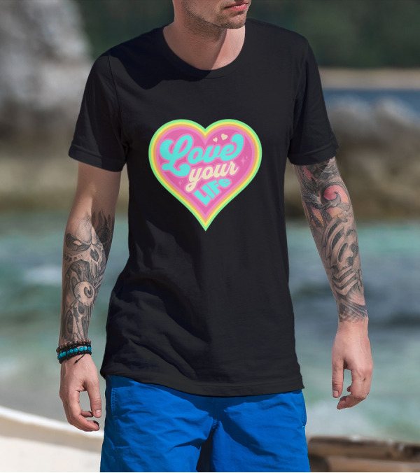 Love Your Life Heart Shape T-Shirt