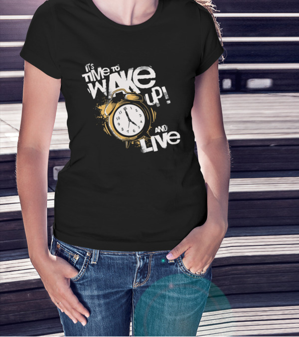 It's Time To Wake Up And Live Clock T-Shirt