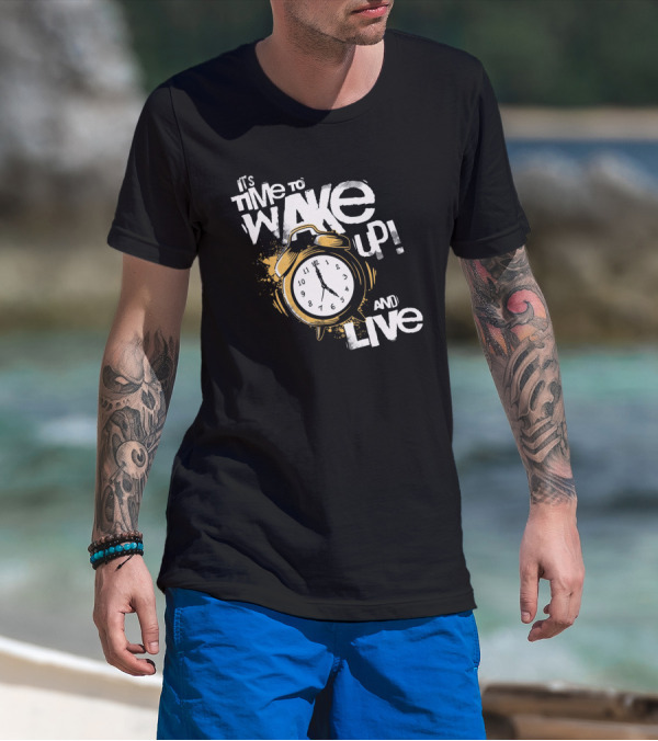 It's Time To Wake Up And Live Clock T-Shirt