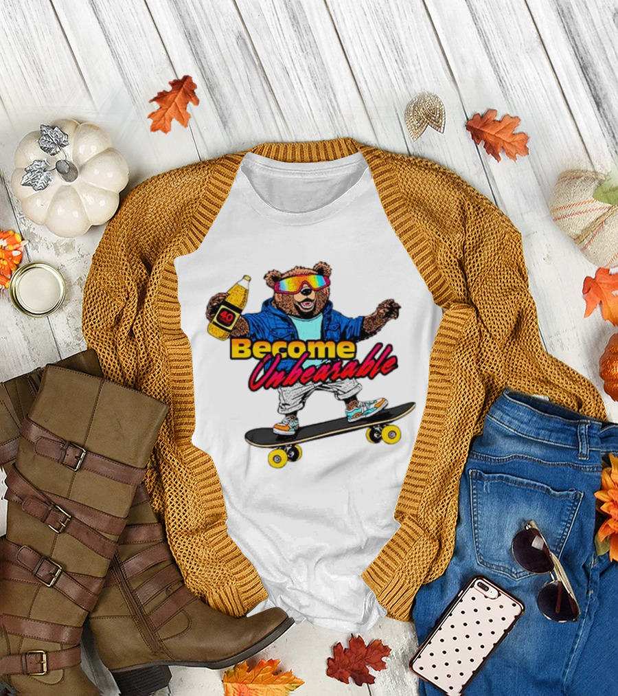 Become Unbearable Skateboard Bear with 40 Ounce T-Shirt
