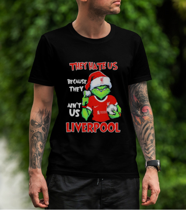 They Hate Us Because They Ain't Us Grinch Liverpool Christmas T-Shirt