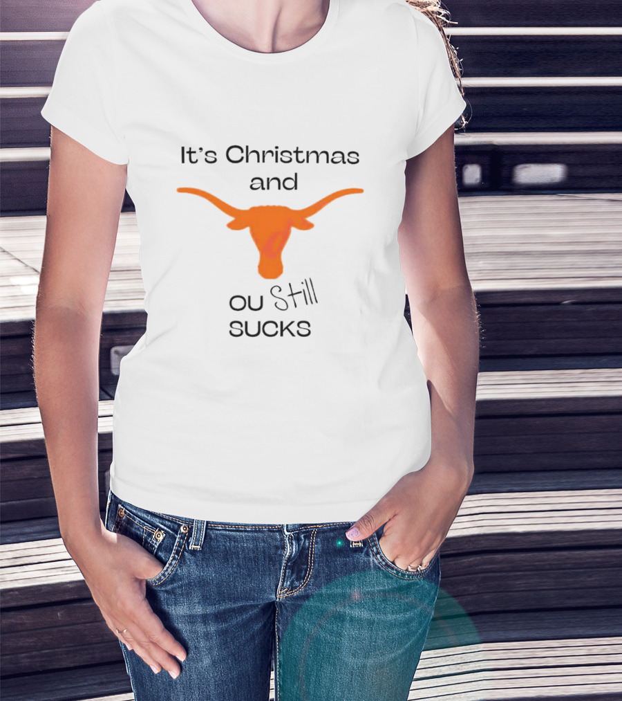 It's Christmas And OU Still Sucks Texas Longhorn T-Shirt