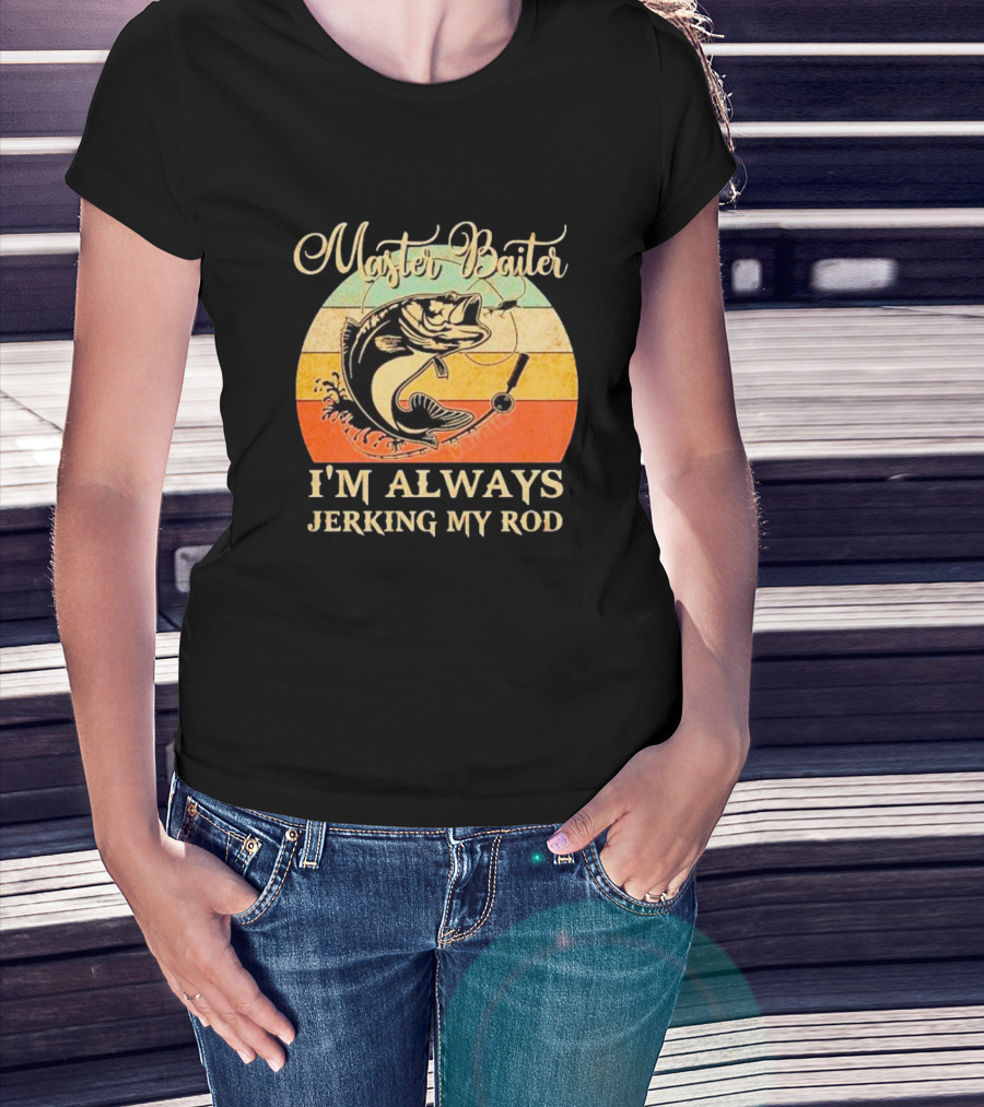 Fish Master Baiter I'm Always Jerking My Rod Vintage Retro Fishing T-Shirt