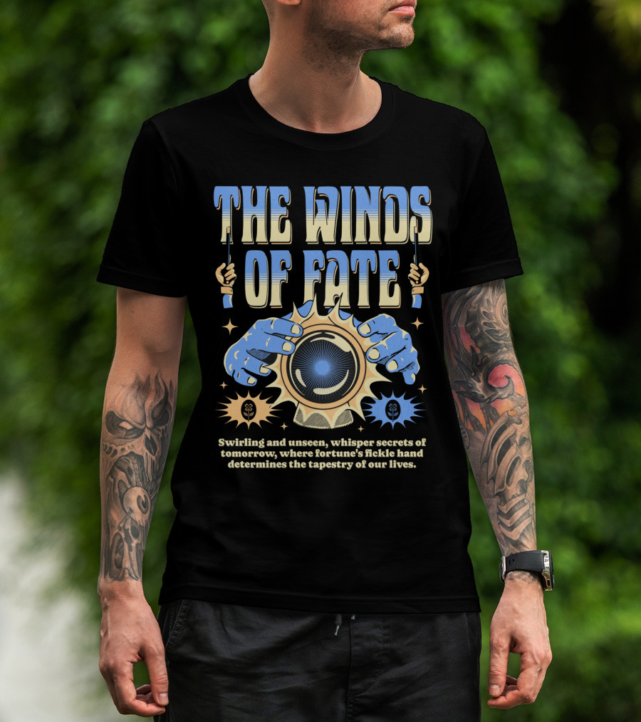 The Winds Of Fate Swirling And Unseen Whisper Secrets Where Fortune's Fickle Hand Determines Tapestry Of Our Lives T-Shirt