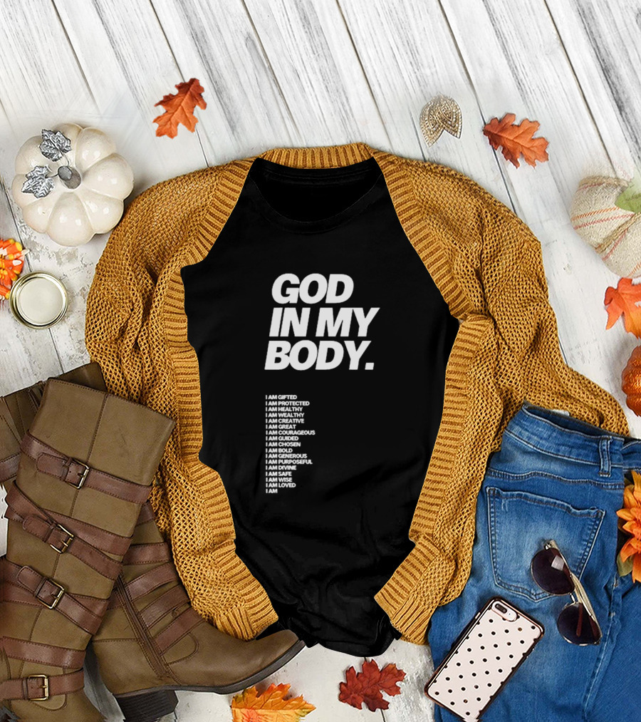 God in My Body I Am Gifted Protected Healthy Creative Great Courageous Guided Chosen Bold Generous Purposeful Divine Safe Wise Loved AJ McQueen T-Shirt